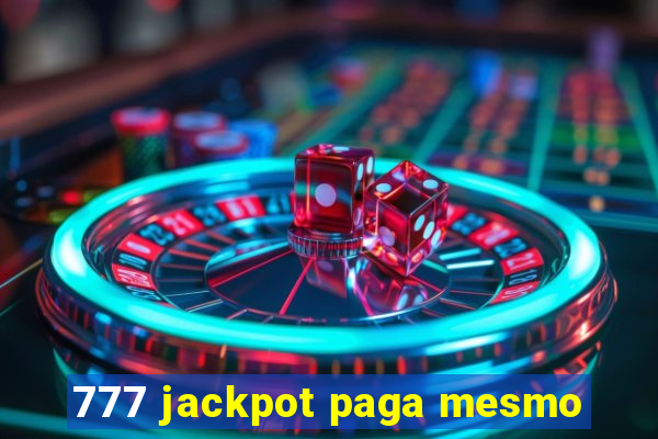 777 jackpot paga mesmo